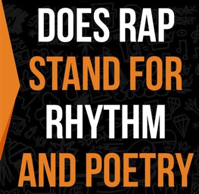 Does Rap Stand for Rhythm and Poetry? An Insight into the Complex Genres